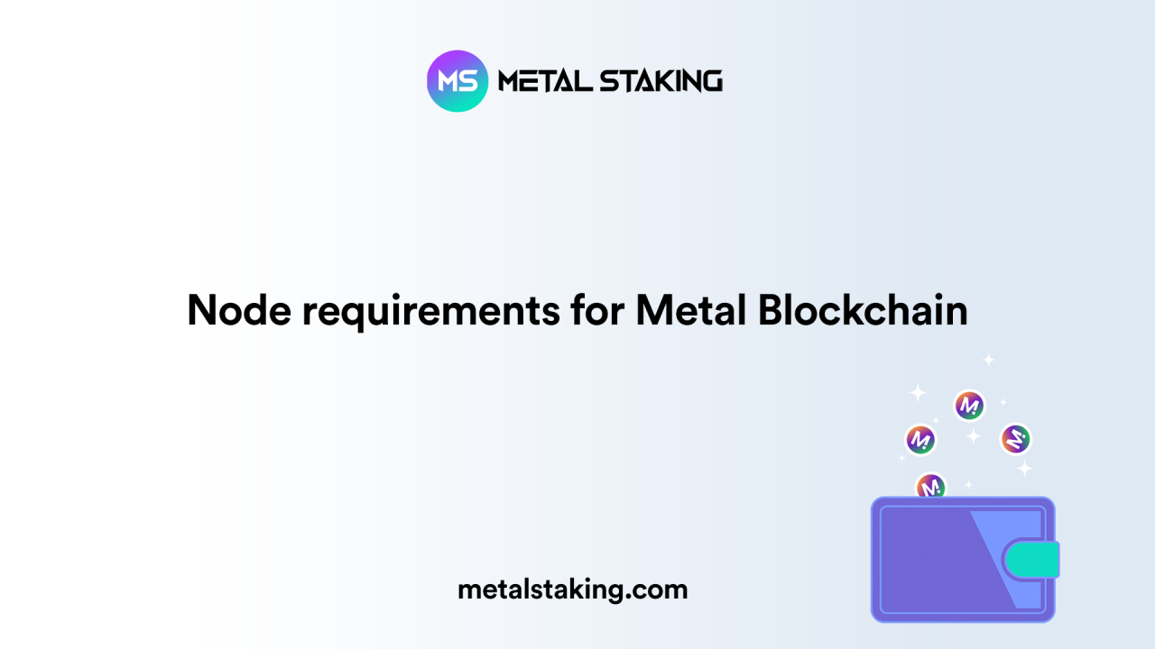 Node requirements for metal blockchain metal staking